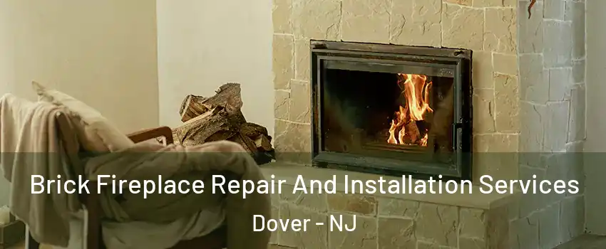 Brick Fireplace Repair And Installation Services Dover - NJ