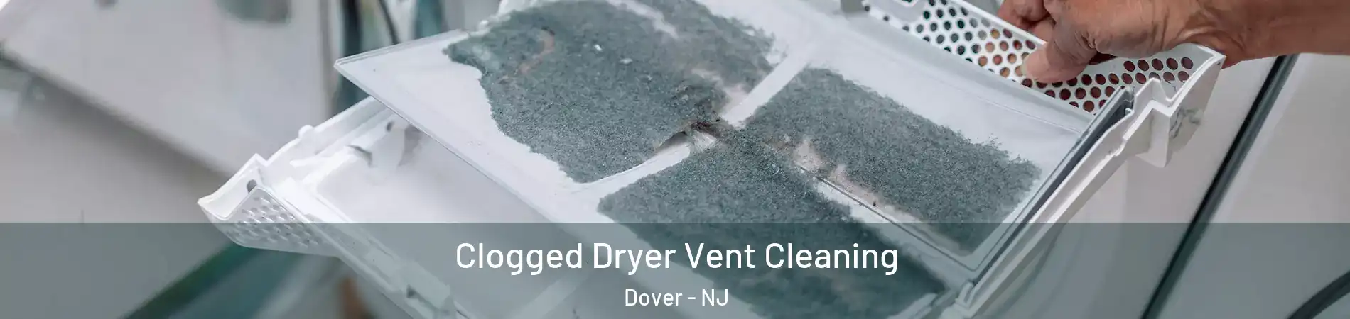 Clogged Dryer Vent Cleaning Dover - NJ