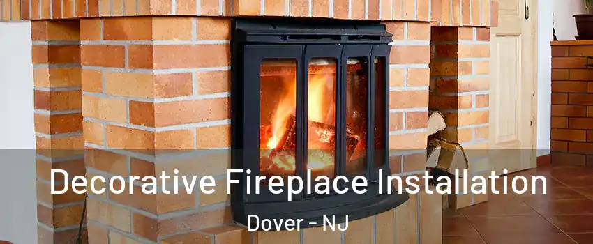  Decorative Fireplace Installation Dover - NJ