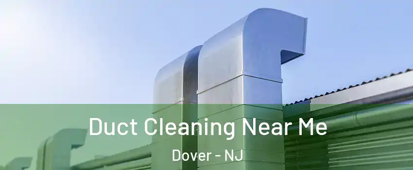  Duct Cleaning Near Me Dover - NJ