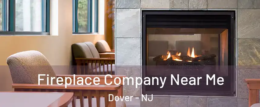  Fireplace Company Near Me Dover - NJ