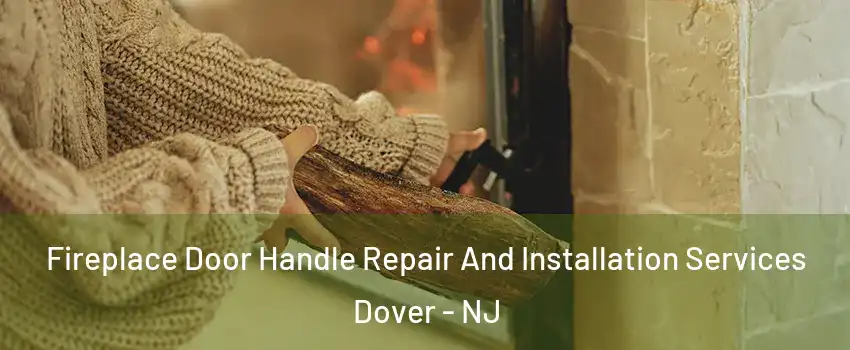  Fireplace Door Handle Repair And Installation Services Dover - NJ