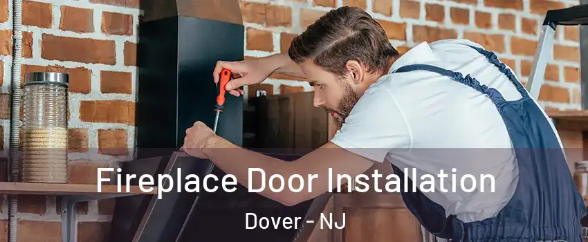  Fireplace Door Installation Dover - NJ