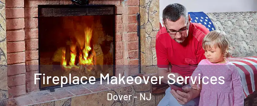  Fireplace Makeover Services Dover - NJ
