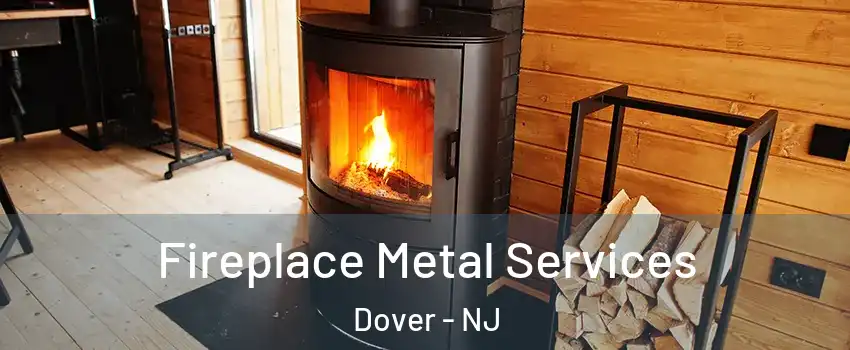  Fireplace Metal Services Dover - NJ