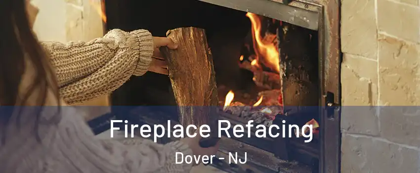  Fireplace Refacing Dover - NJ