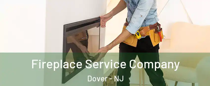  Fireplace Service Company Dover - NJ