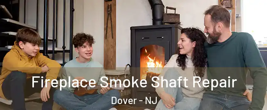  Fireplace Smoke Shaft Repair Dover - NJ