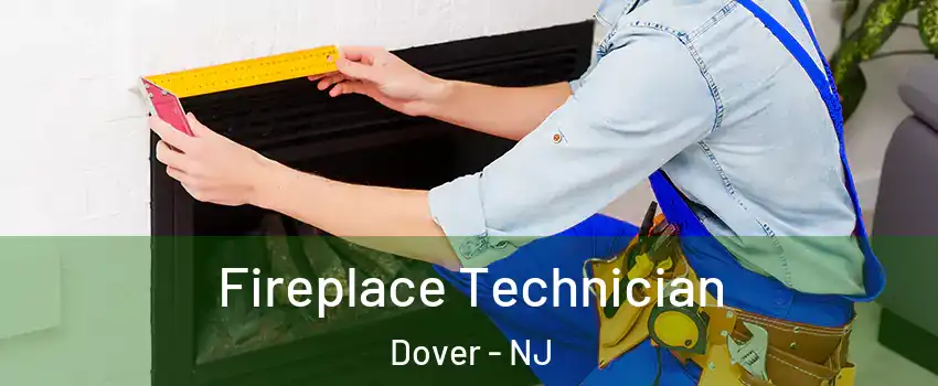  Fireplace Technician Dover - NJ