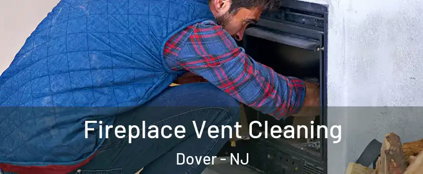  Fireplace Vent Cleaning Dover - NJ