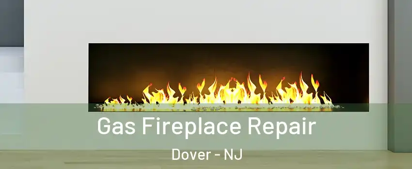  Gas Fireplace Repair Dover - NJ