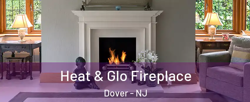  Heat & Glo Fireplace Dover - NJ