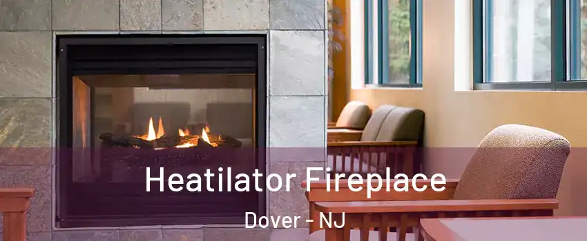  Heatilator Fireplace Dover - NJ