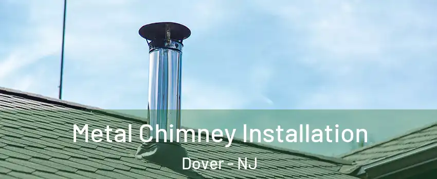  Metal Chimney Installation Dover - NJ