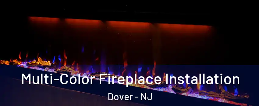  Multi-Color Fireplace Installation Dover - NJ