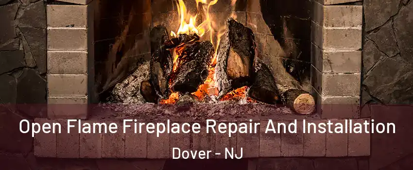  Open Flame Fireplace Repair And Installation Dover - NJ