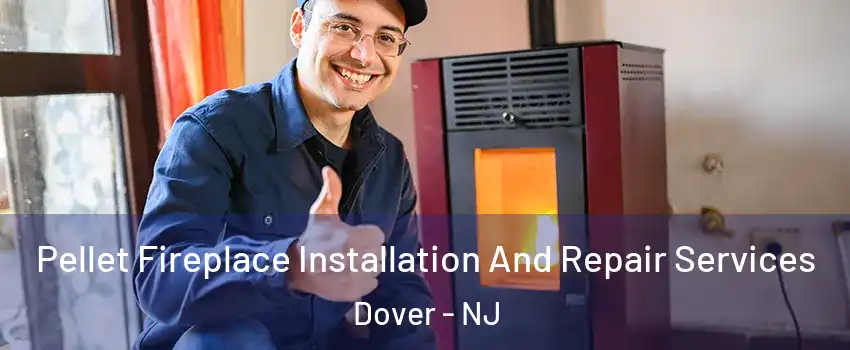  Pellet Fireplace Installation And Repair Services Dover - NJ