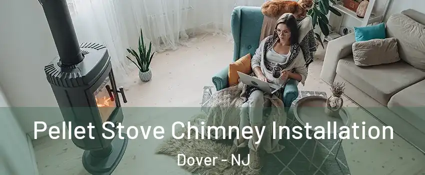  Pellet Stove Chimney Installation Dover - NJ
