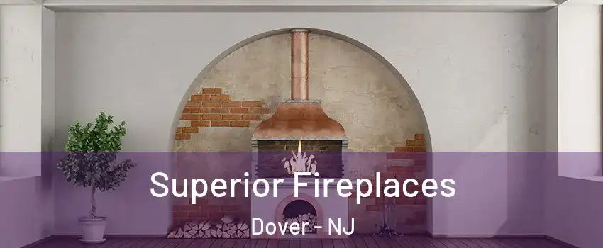  Superior Fireplaces Dover - NJ