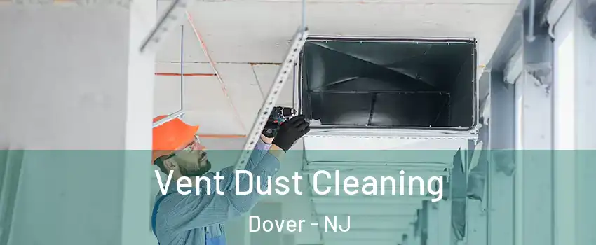  Vent Dust Cleaning Dover - NJ