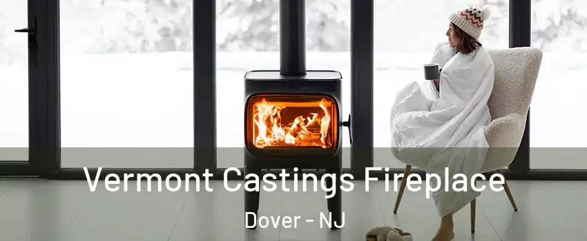  Vermont Castings Fireplace Dover - NJ