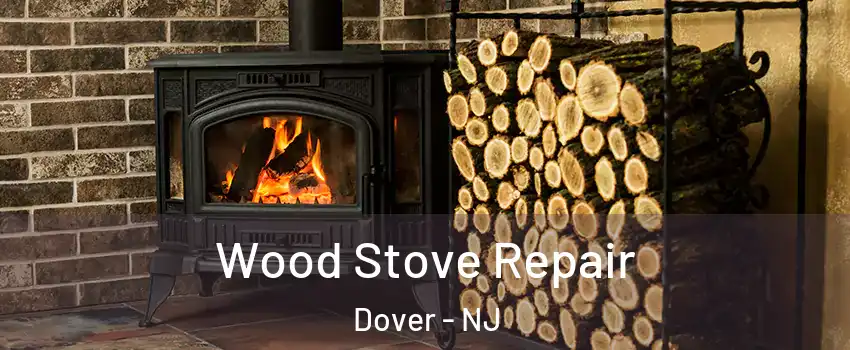  Wood Stove Repair Dover - NJ